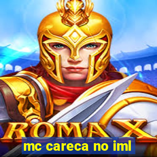 mc careca no iml